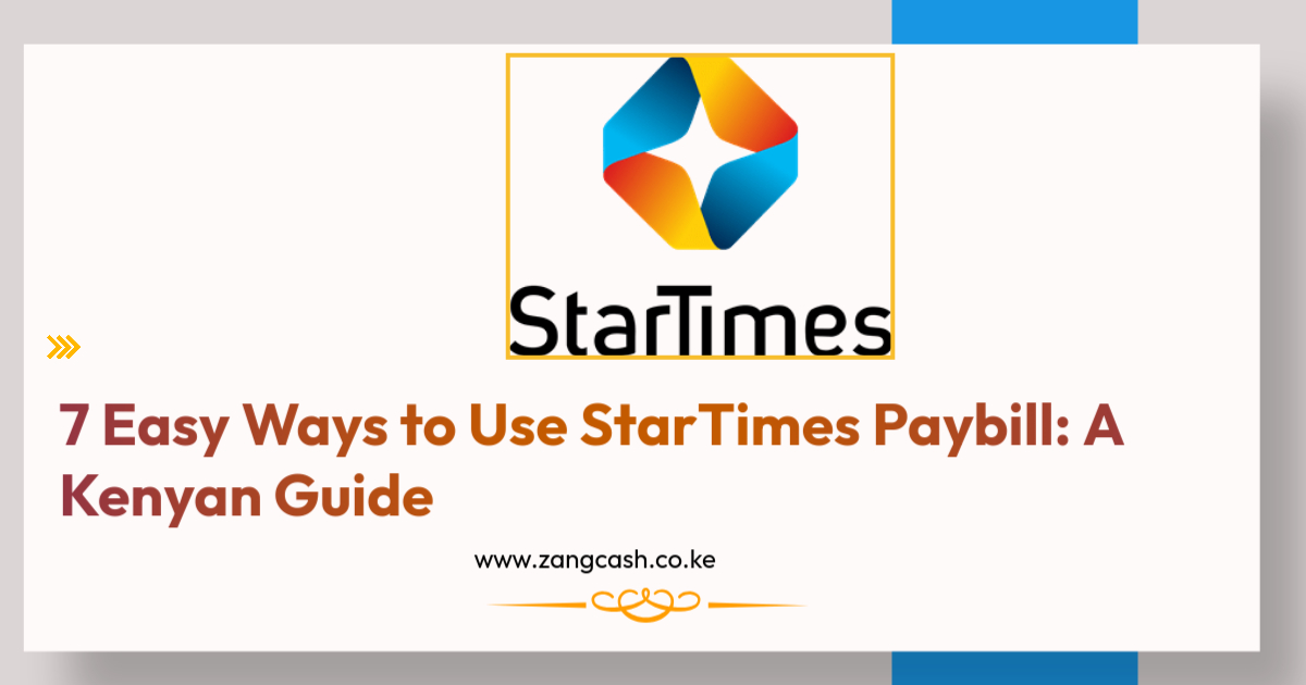 7 Easy Ways to Use StarTimes Paybill A Kenyan Guide