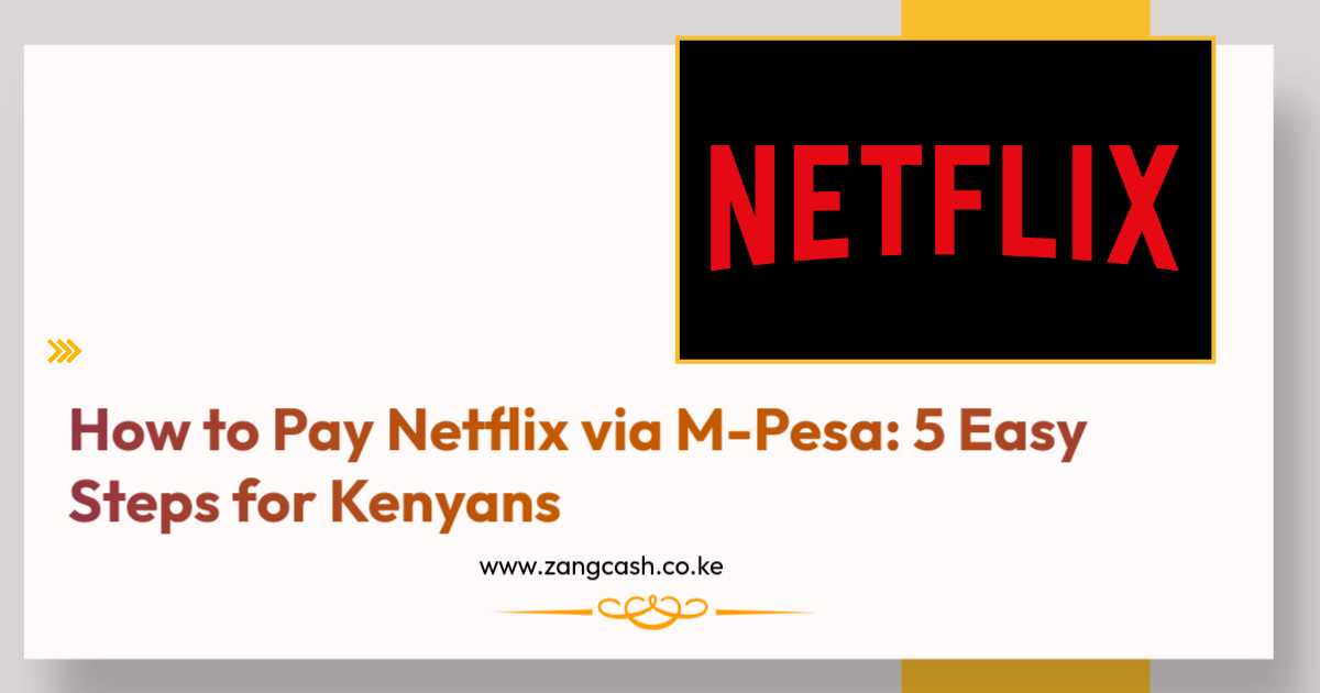 How to Pay Netflix via M-Pesa 5 Easy Steps for Kenyans