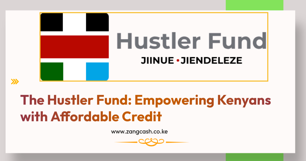 The Hustler Fund Empowering Kenyans with Affordable Credit