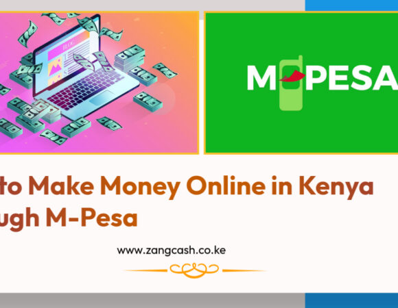 Proven Ways How to Make Money Online in Kenya Through M-Pesa 2024