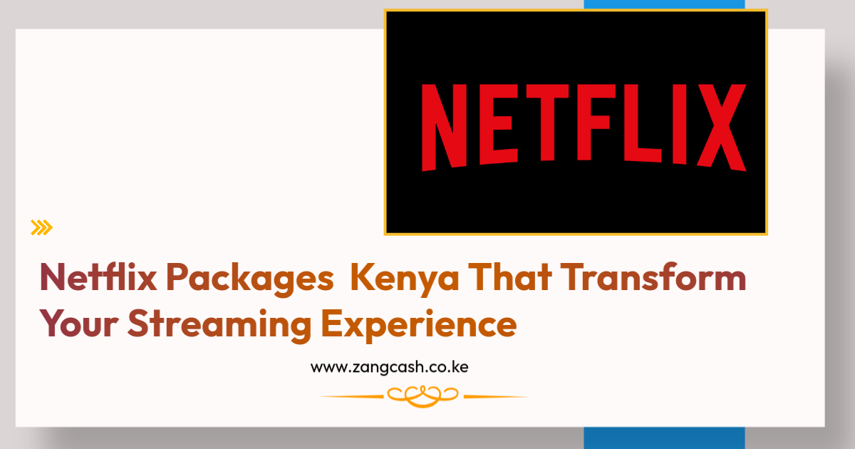 Netflix Packages  Kenya That Transform Your Streaming Experience