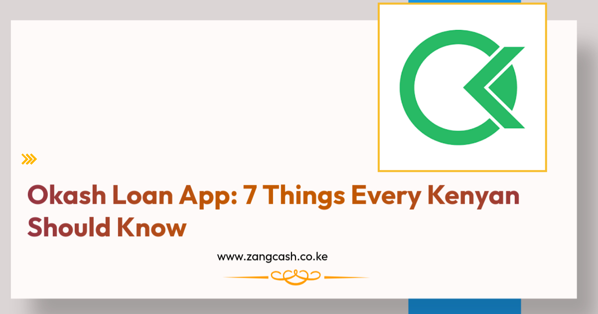 Okash Loan App 7 Things Every Kenyan Should Know