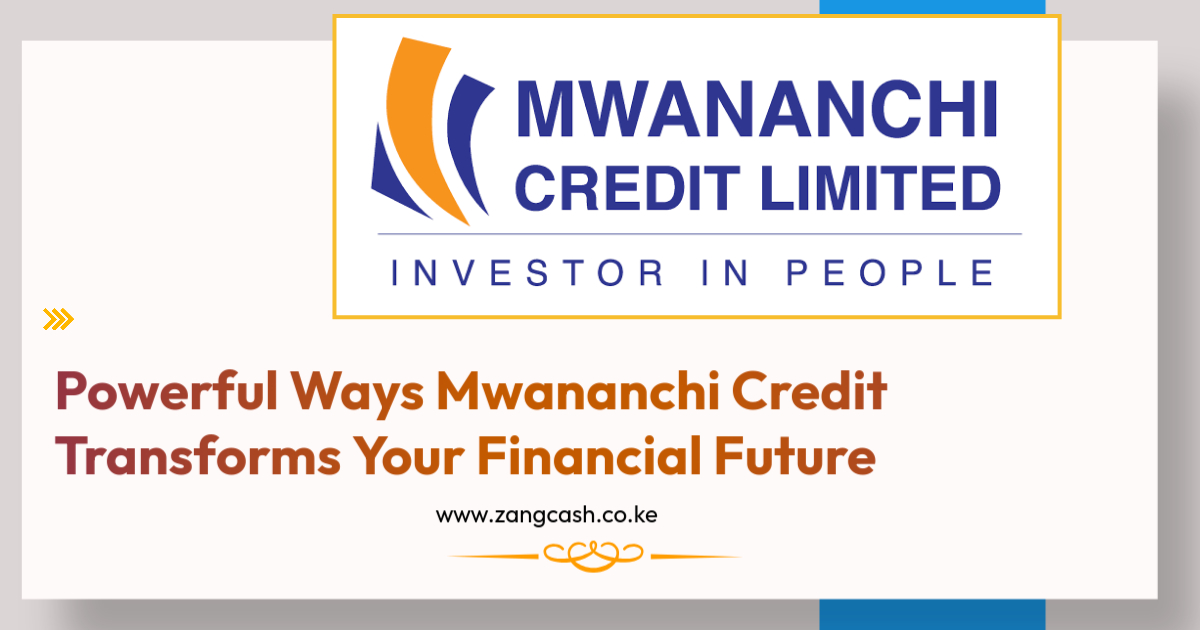 Powerful Ways Mwananchi Credit Transforms Your Financial Future