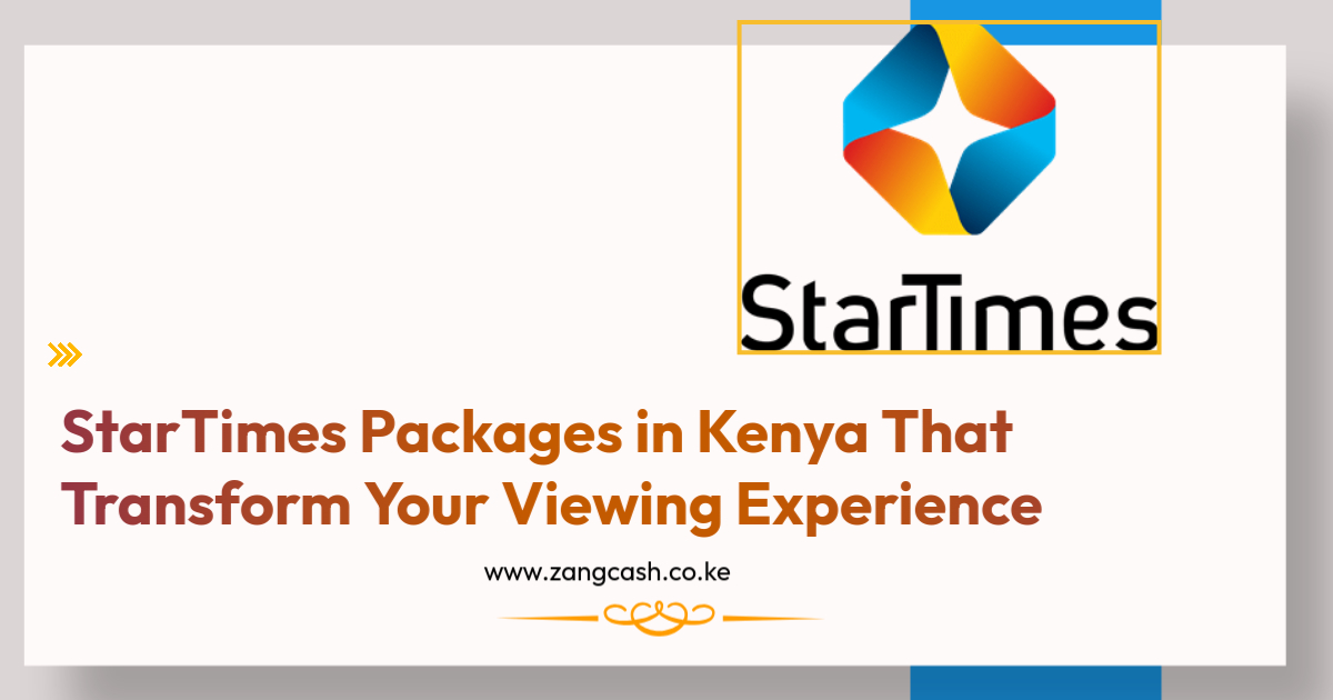 StarTimes Packages in Kenya That Transform Your Viewing Experience