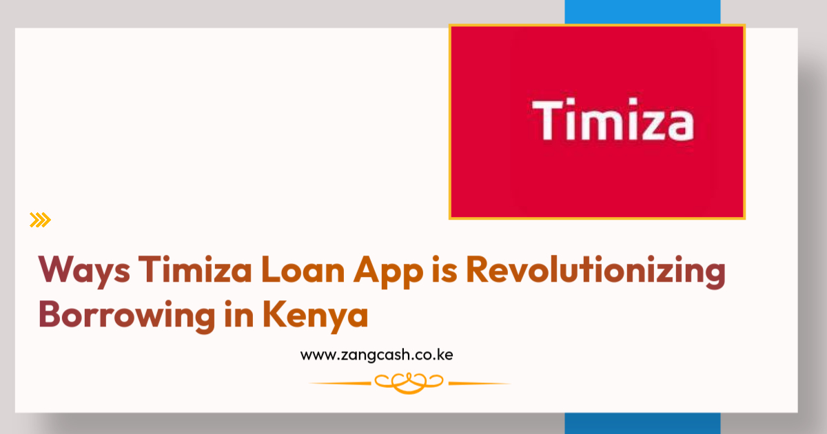 ways Timiza Loan App is Revolutionizing Borrowing in Kenya